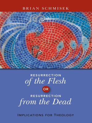 cover image of Resurrection of the Flesh or Resurrection from the Dead